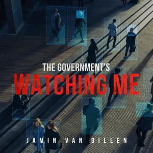 The Government's Watching Me (Explicit)