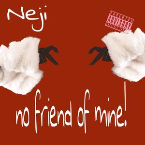 no friend of mine ! (Explicit)