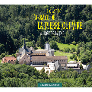 Le chant de l'Abbaye de la Pierre-qui-Vire, Aurore de la Joie