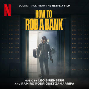 How To Rob a Bank (Soundtrack from the Netflix Film)