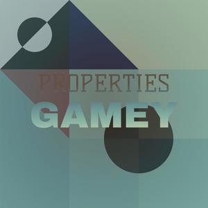 Properties Gamey