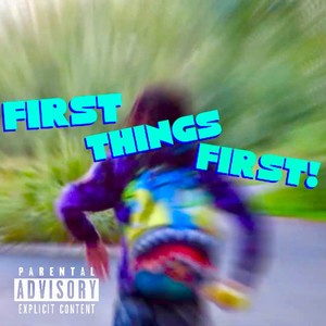 First Things First! (Explicit)