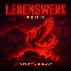 Lebenswerk (feat. LAZE) (NOIZE Remix|Explicit)