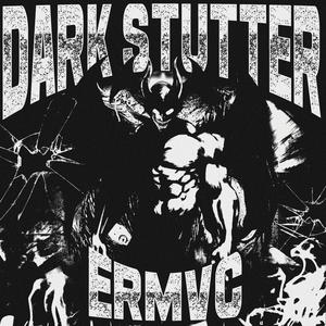 DARK STUTTER (Explicit)