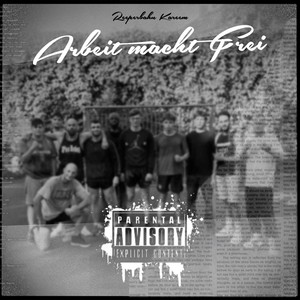 Arbeit macht Frei (Explicit)