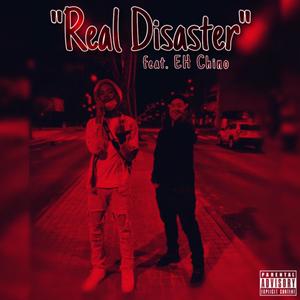 Real Disaster (feat. EH Chino & Brodygotbandzzz) (Explicit)