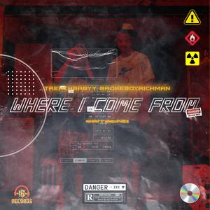 WHERE I COME FROM (feat. BrokeBoy.Richman) (Explicit)