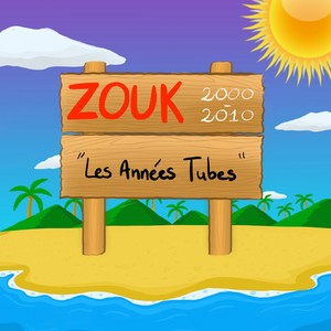 Zouk 2000-2010(Les années tubes)