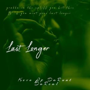 Last Longer (feat. Da'Real & Jp DaRunt) [Explicit]