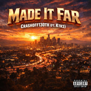 Made It Far (feat. KTr3) (Explicit)