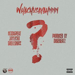 Whachusayahnnn (Explicit)