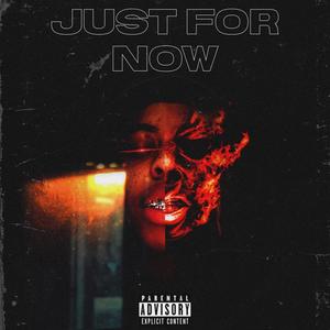 JUST FOR NOW (Explicit)