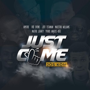 Just Come(feat. Apotre, Frè Evens, Jeff Testaman, Maestro Williams, Maitre Jeanty & Yvens Analyz-Idée)