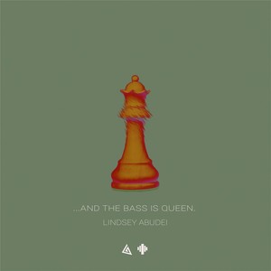 …and the Bass Is Queen.