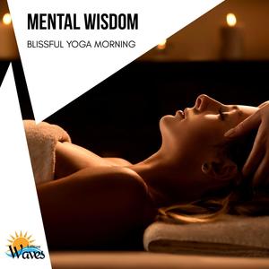 Mental Wisdom - Blissful Yoga Morning