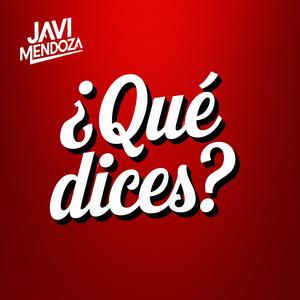 ¿Qué dices?