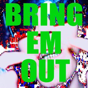 BRING EM OUT (Explicit)