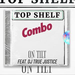 Top Shelf Combo (feat. DJ True Justice)