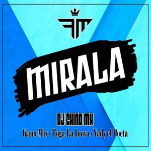 Mirala (feat. Dj Chino Mx, Toga La Inova & Yady El Poeta) [Explicit]