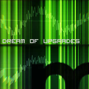 Dream Of Upgrades
