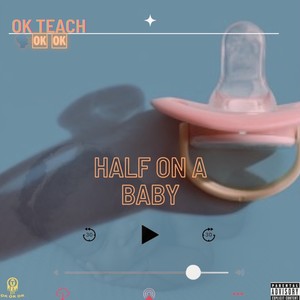 Half On A Baby (Explicit)