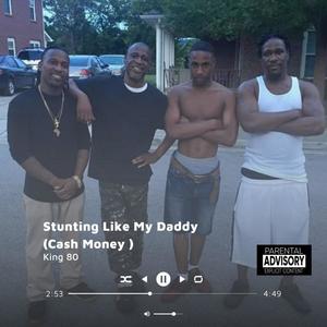 Stunting Like My Daddy (Cash Money) (Explicit)