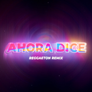 Ahora Dice (Remix)