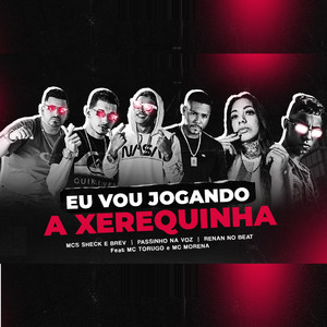 Eu Vou Jogando a Xerequinha(feat. Mc Torugo & Mc Morena)(Brega Funk) (Explicit)