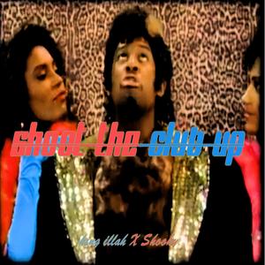 Shoot the club up (feat. Shooky) (Explicit)