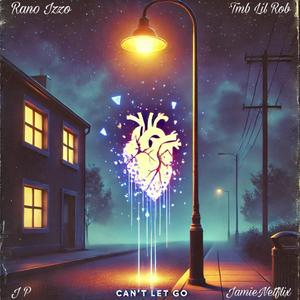 Can't Let Go (feat. Rano Izzo, J P & TMB Lil Rob) (Explicit)
