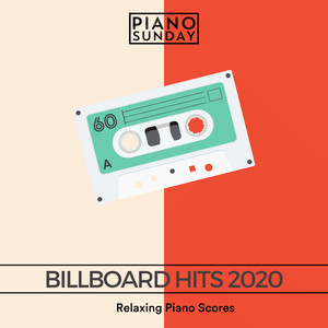 Relaxing Piano Scores: Billboard Hits 2020