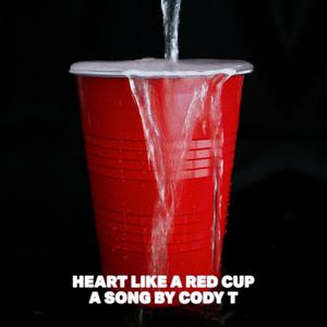 Heart Like a Red Cup (Explicit)