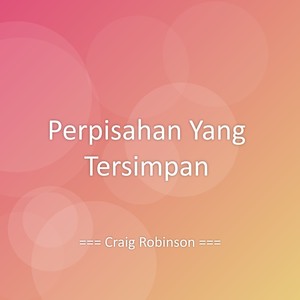 Perpisahan Yang Tersimpan