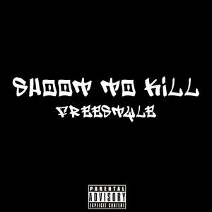 Shoot To Kill Freestyle (Explicit)