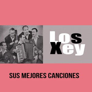 Los Xey / Sus Mejores Canciones