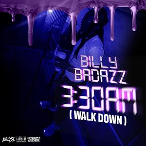 BillyBadazz 3:30am (Walk Down) [Explicit]