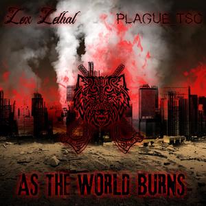 As The World Burns(feat. Plague_tsc) (Explicit)