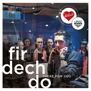 Fir Dech Do - There For You