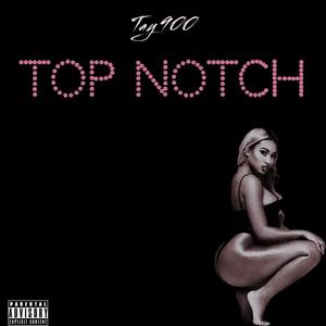 Top Notch (Explicit)