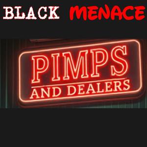 BLACK MENACE PIMPS & DEALERS (Explicit)