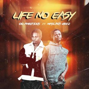 Life No Easy (feat. Mascara vibez) [Explicit]