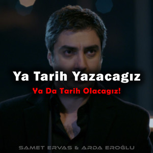 Ya Tarih Yazacağız, Ya Da Tarih Olacağız!
