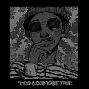 Too Good To Be True (Explicit)