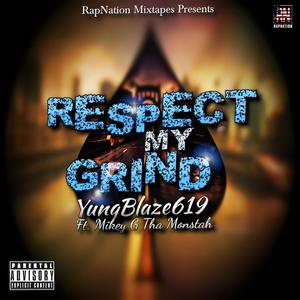 Respect My Grind (feat. Yungblaze619 & Mikey G tha Monstah) [Explicit]