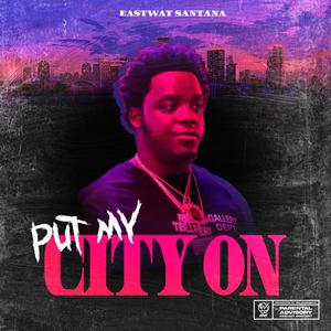 Put My City On (Explicit)