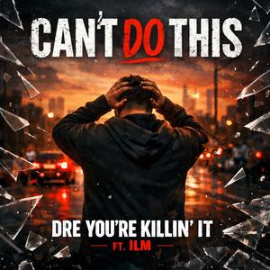 Can't Do This (feat. ILM) (Explicit)