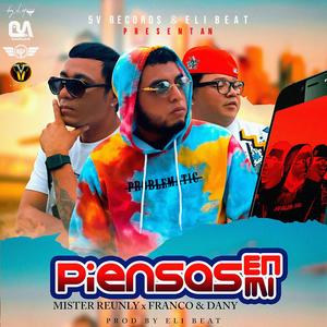 Piensas En Mi (feat. Mister Reunly, Franco Biggah & Dany El Poeta)