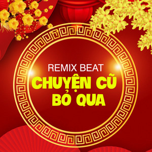 Chuyện Cũ Bỏ Qua (Remix Beat)