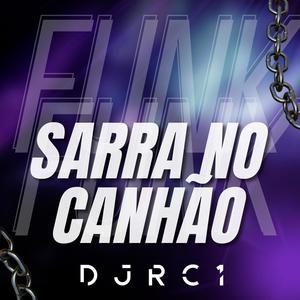 SARRA NO CANHÃO (Explicit)