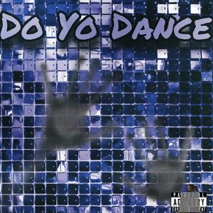 Do Yo Dance (Explicit)